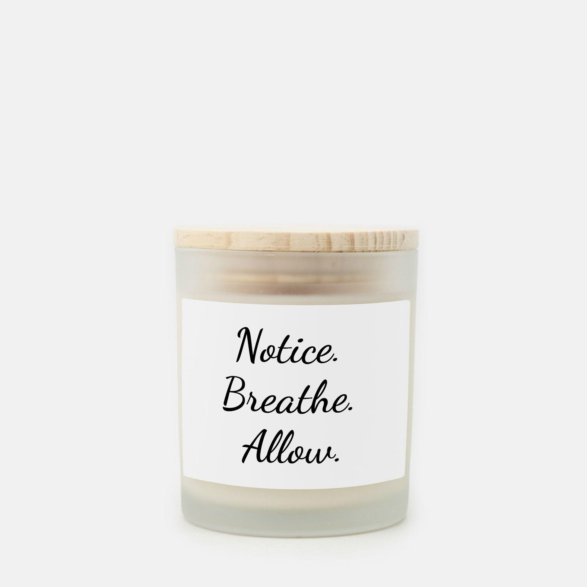 Notice, Breathe - Candle Frosted Glass (Hand Poured 11 oz)