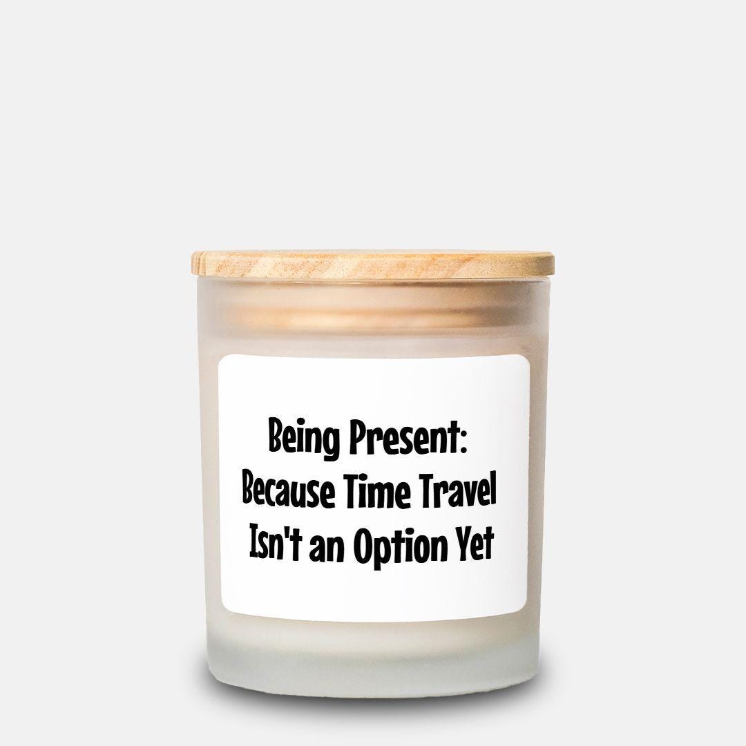 Being Present-Time Travel Candle, Frosted Glass (Hand Poured 11 oz)